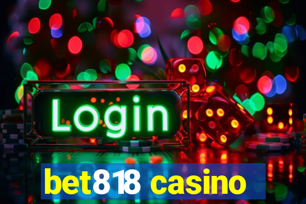 bet818 casino